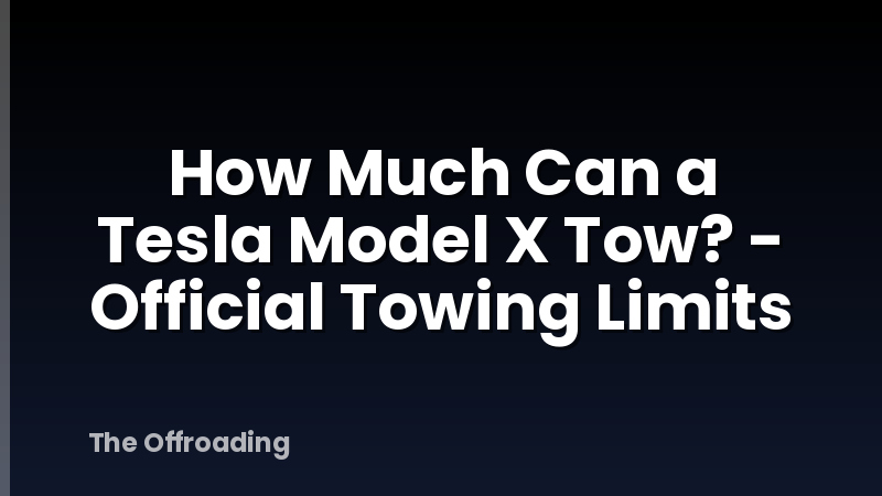 How Much Can a Tesla Model X Tow? - Official Towing Limits