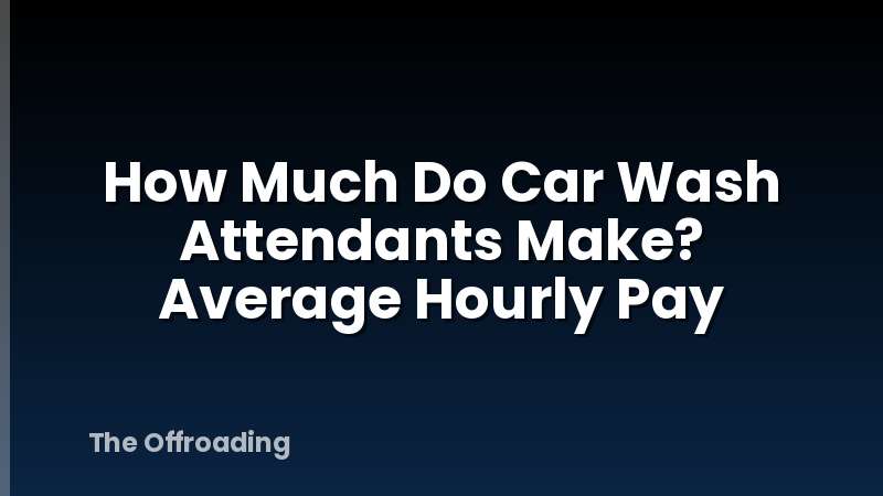How Much Do Car Wash Attendants Make? Average Hourly Pay