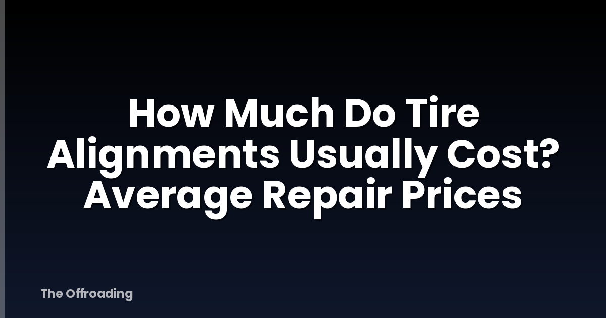 How Much Do Tire Alignments Usually Cost? Average Repair Prices