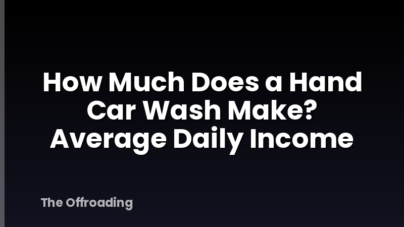 How Much Does a Hand Car Wash Make? Average Daily Income