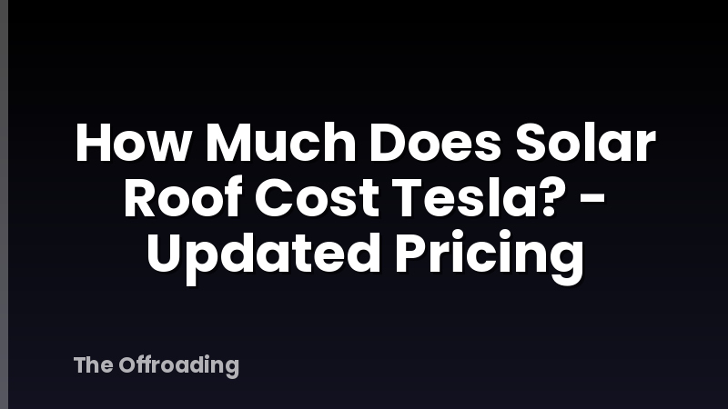 How Much Does Solar Roof Cost Tesla? - Updated Pricing