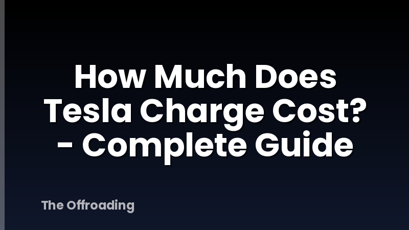 How Much Does Tesla Charge Cost? - Complete Guide