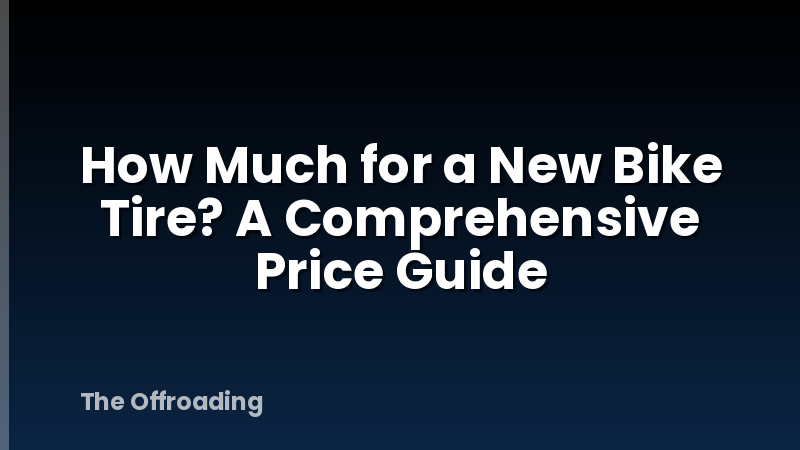 How Much for a New Bike Tire? A Comprehensive Price Guide