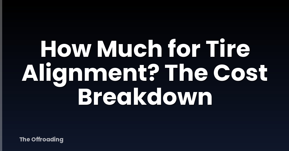 How Much for Tire Alignment? The Cost Breakdown