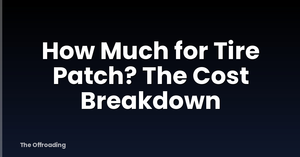 How Much for Tire Patch? The Cost Breakdown