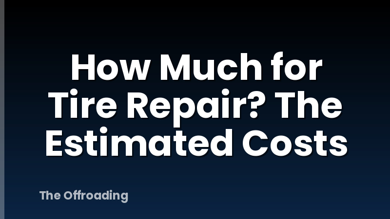 How Much for Tire Repair? The Estimated Costs
