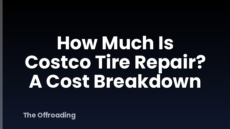 How Much Is Costco Tire Repair? A Cost Breakdown