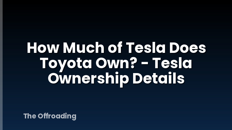 How Much of Tesla Does Toyota Own? - Tesla Ownership Details