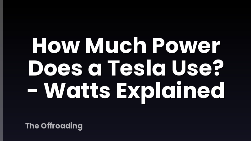 How Much Power Does a Tesla Use? - Watts Explained