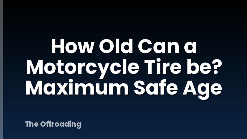 How Old Can a Motorcycle Tire be? Maximum Safe Age