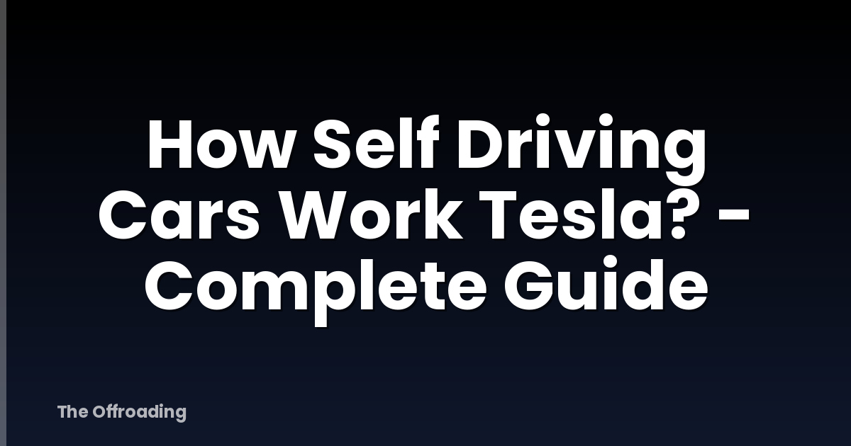 How Self Driving Cars Work Tesla? - Complete Guide