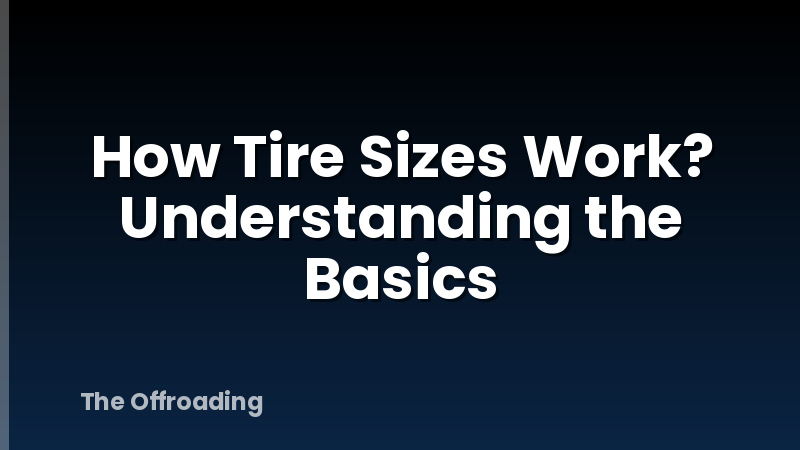 How Tire Sizes Work? Understanding the Basics