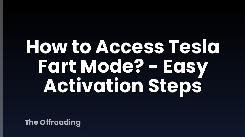 How to Access Tesla Fart Mode? - Easy Activation Steps