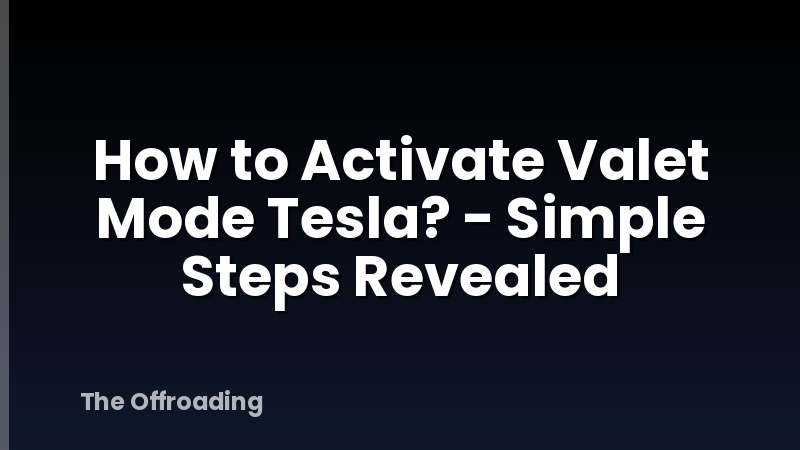 How to Activate Valet Mode Tesla? - Simple Steps Revealed