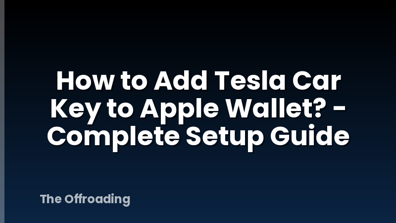 How to Add Tesla Car Key to Apple Wallet? - Complete Setup Guide