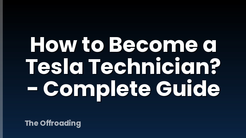 How to Become a Tesla Technician? - Complete Guide