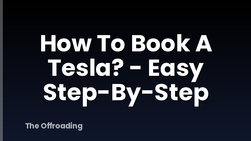How To Book A Tesla? - Easy Step-By-Step