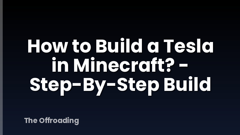 How to Build a Tesla in Minecraft? - Step-By-Step Build
