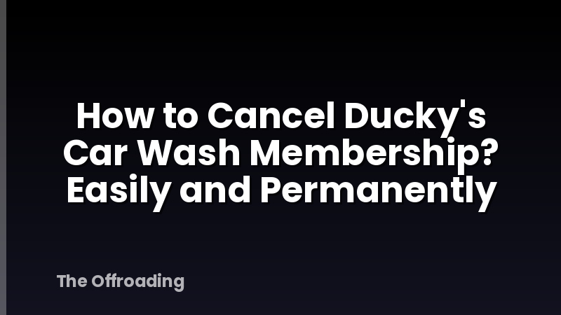 How to Cancel Ducky's Car Wash Membership? Easily and Permanently