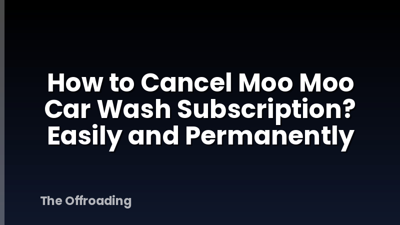 How to Cancel Moo Moo Car Wash Subscription? Easily and Permanently
