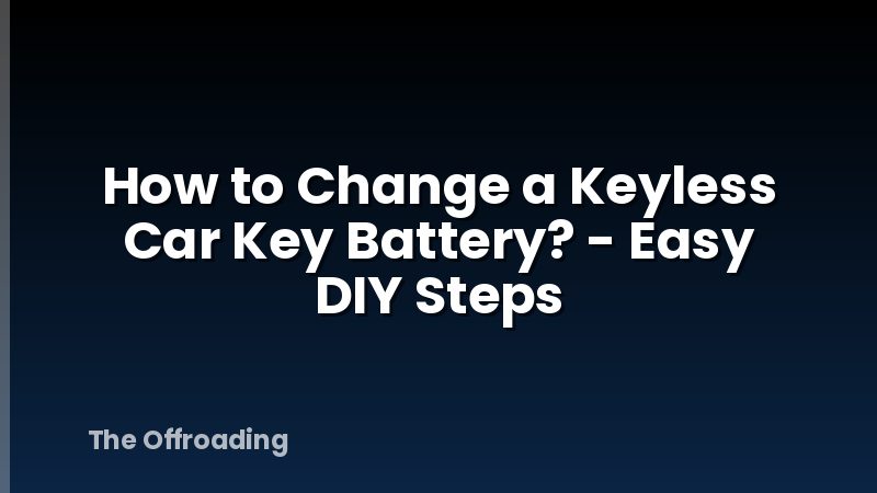How to Change a Keyless Car Key Battery? - Easy DIY Steps