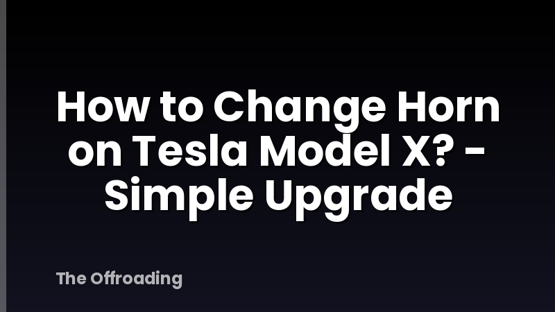 How to Change Horn on Tesla Model X? - Simple Upgrade
