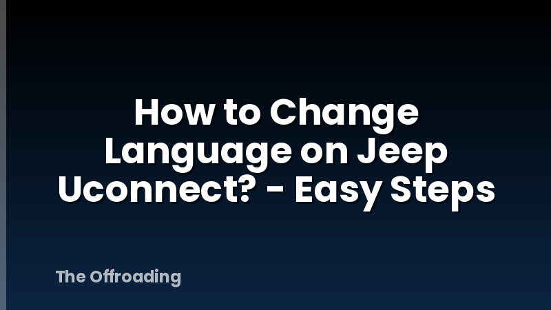 How to Change Language on Jeep Uconnect? - Easy Steps