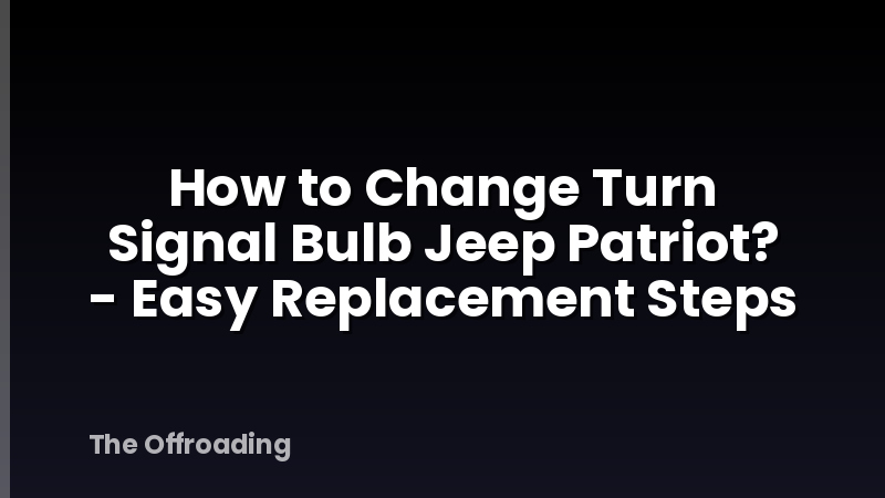 How to Change Turn Signal Bulb Jeep Patriot? - Easy Replacement Steps