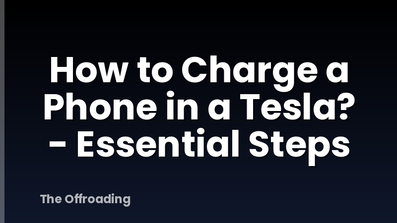 How to Charge a Phone in a Tesla? - Essential Steps