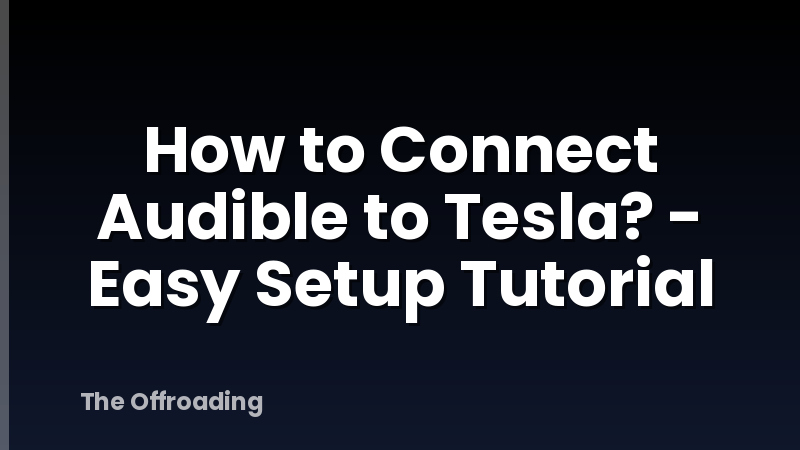 How to Connect Audible to Tesla? - Easy Setup Tutorial