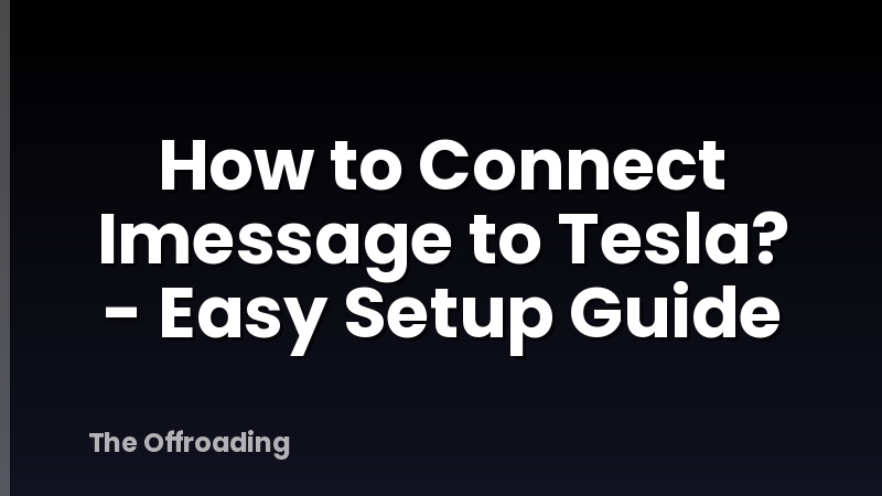 How to Connect Imessage to Tesla? - Easy Setup Guide