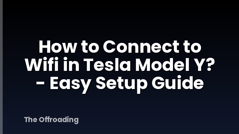 How to Connect to Wifi in Tesla Model Y? - Easy Setup Guide