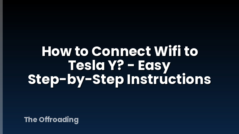 How to Connect Wifi to Tesla Y? - Easy Step-by-Step Instructions