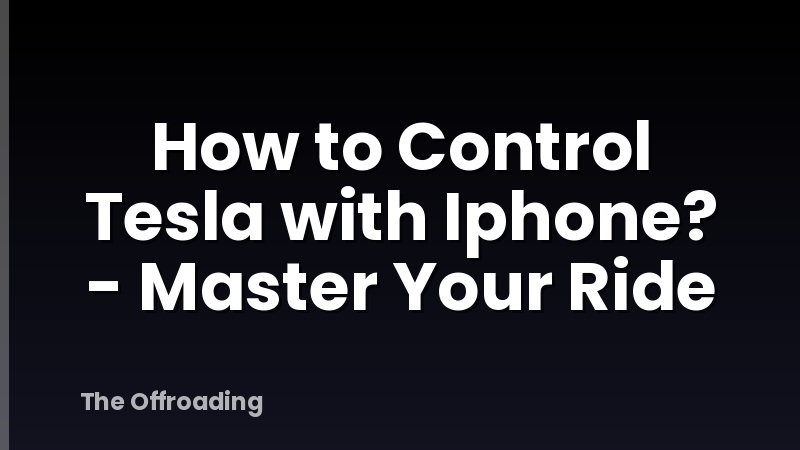 How to Control Tesla with Iphone? - Master Your Ride