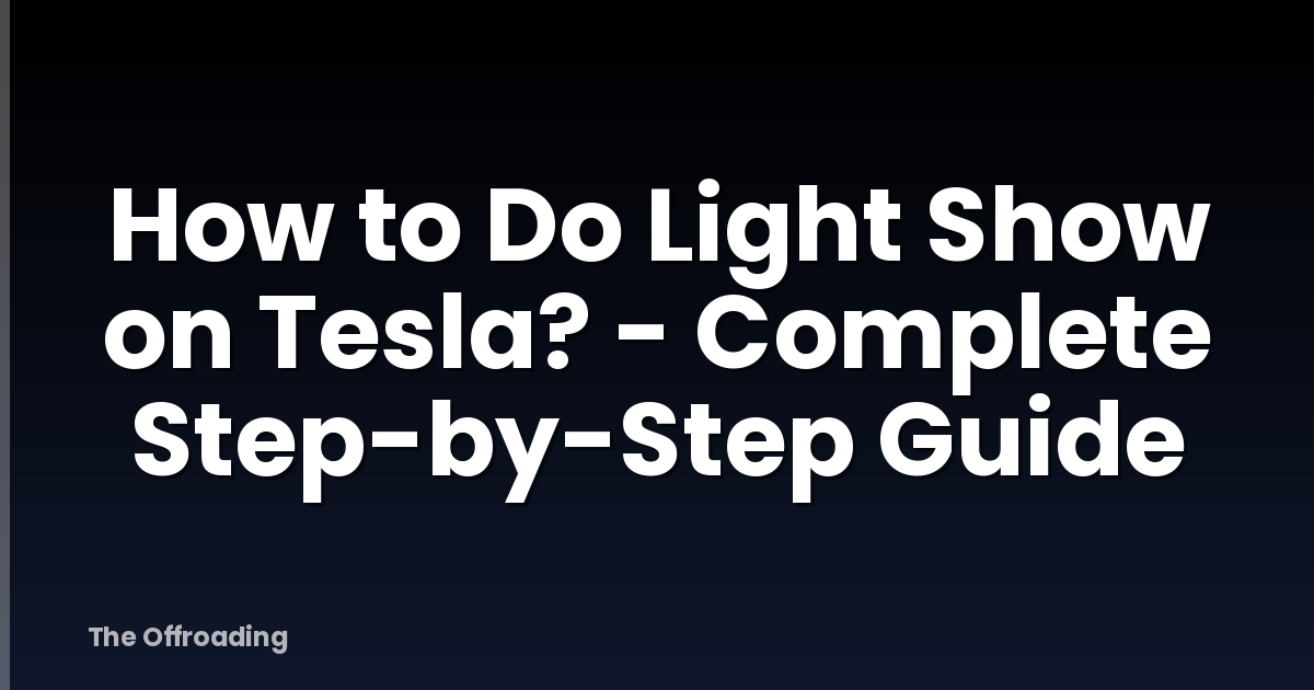 How to Do Light Show on Tesla? - Complete Step-by-Step Guide
