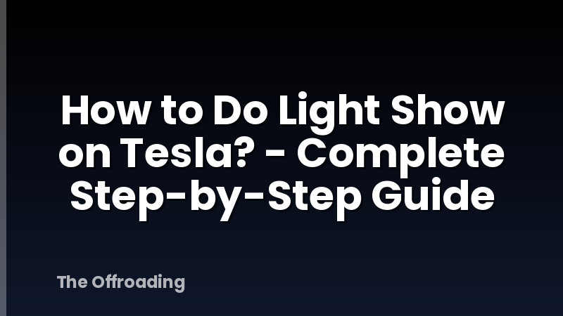 How to Do Light Show on Tesla? - Complete Step-by-Step Guide