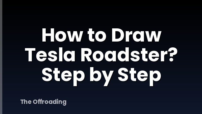 How to Draw Tesla Roadster? Step by Step