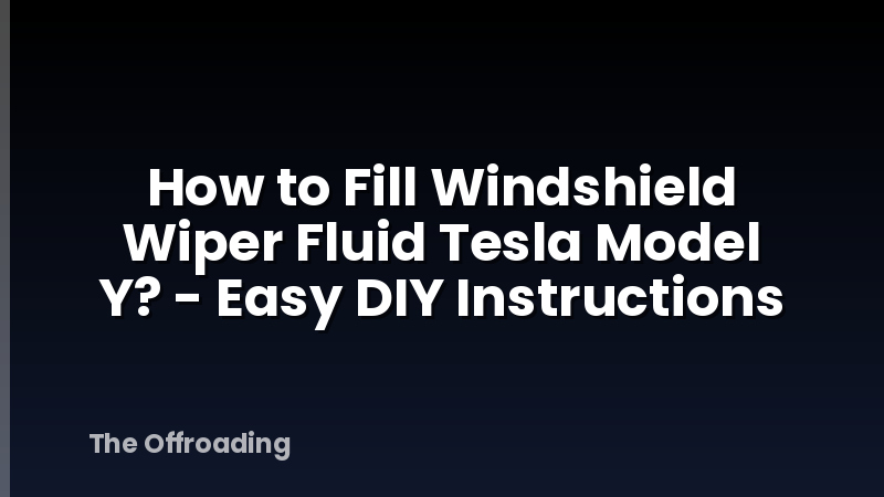 How to Fill Windshield Wiper Fluid Tesla Model Y? - Easy DIY Instructions