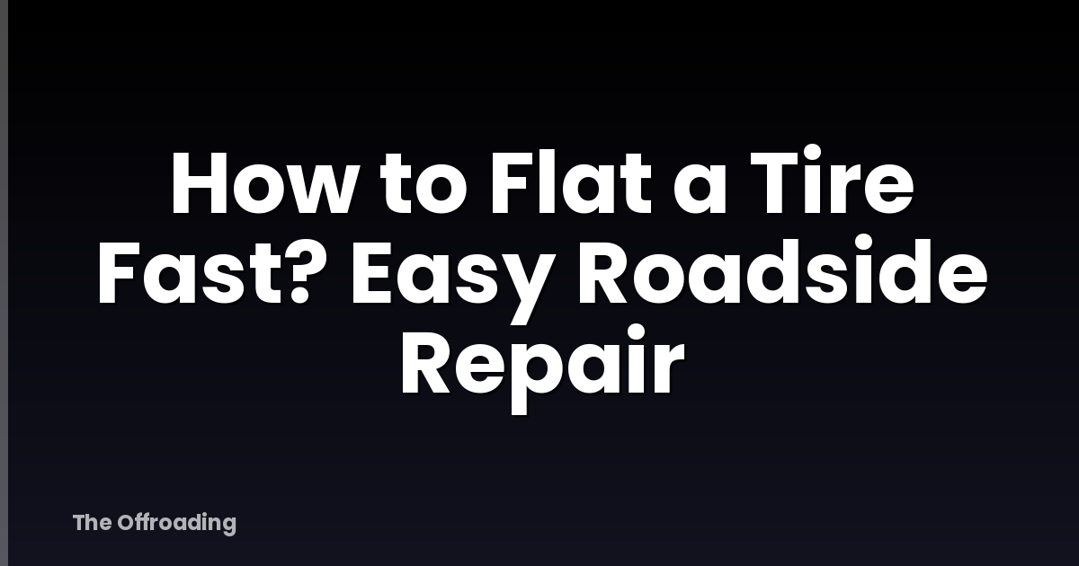 How to Flat a Tire Fast? Easy Roadside Repair