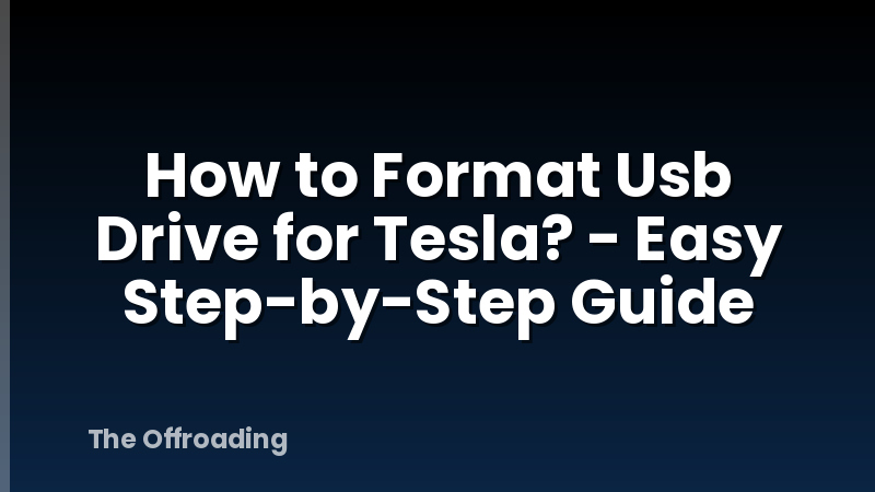 How to Format Usb Drive for Tesla? - Easy Step-by-Step Guide