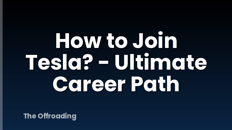 How to Join Tesla? - Ultimate Career Path