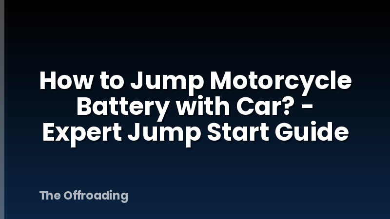 How to Jump Motorcycle Battery with Car? - Expert Jump Start Guide