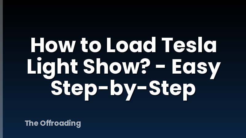 How to Load Tesla Light Show? - Easy Step-by-Step