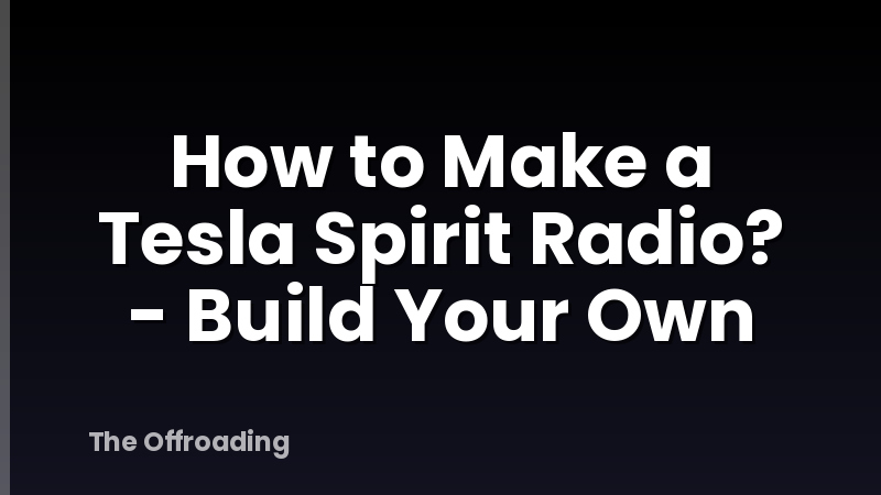 How to Make a Tesla Spirit Radio? - Build Your Own