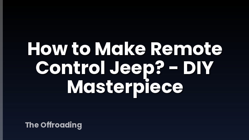 How to Make Remote Control Jeep? - DIY Masterpiece