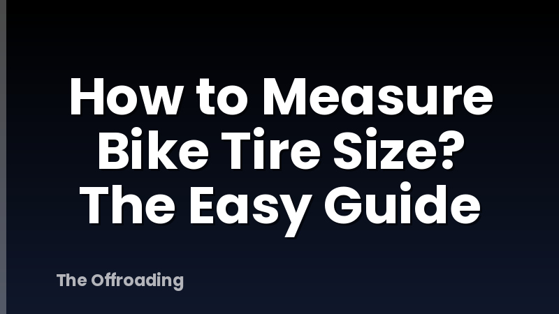 How to Measure Bike Tire Size? The Easy Guide