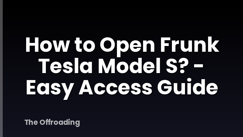 How to Open Frunk Tesla Model S? - Easy Access Guide