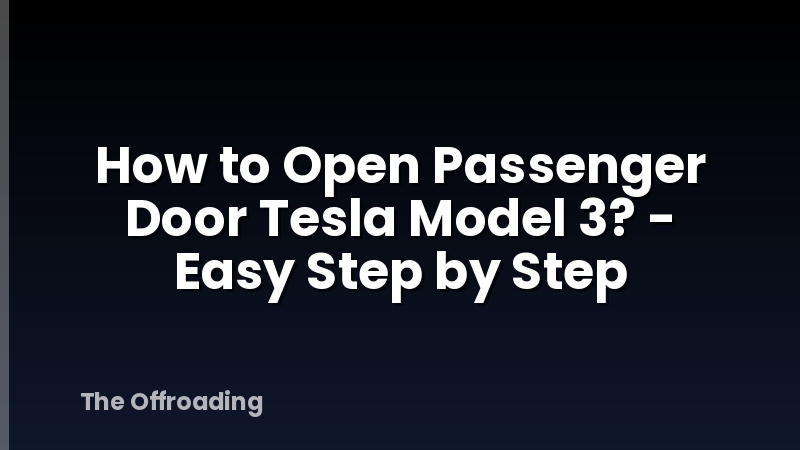 How to Open Passenger Door Tesla Model 3? - Easy Step by Step