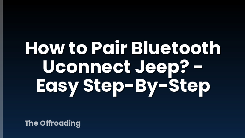 How to Pair Bluetooth Uconnect Jeep? - Easy Step-By-Step