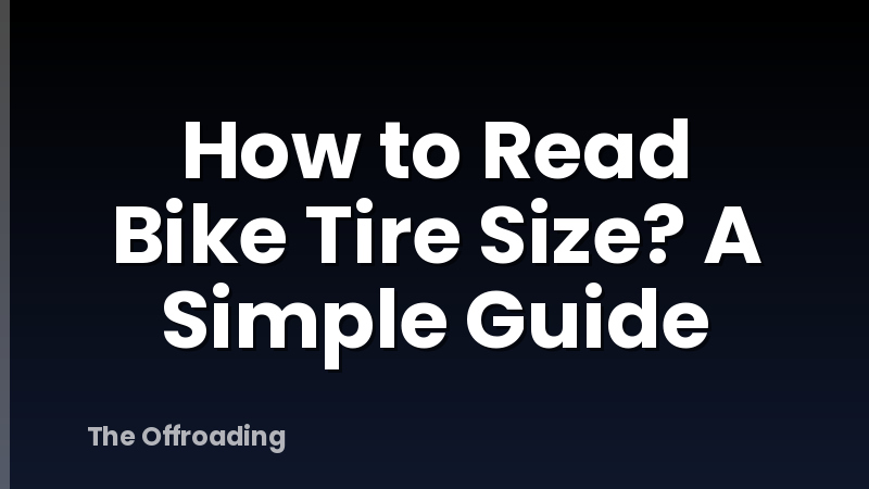 How to Read Bike Tire Size? A Simple Guide